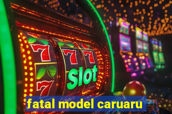 fatal model caruaru